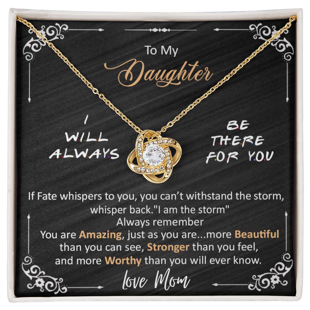 (ALMOST SOLD OUT) Gift for Daughter from Mom - I Will Always Be There For You - FGH
