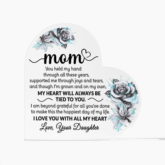 Mom - My Heart will always be tied to you